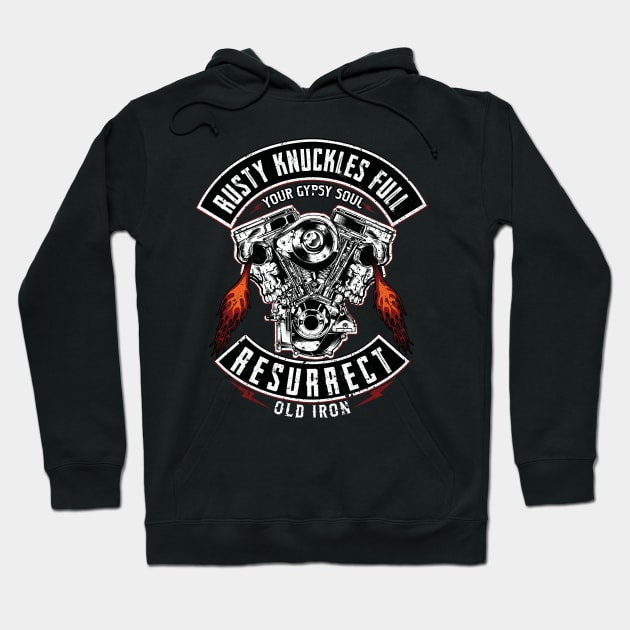 Rusty knuckles full your gypsy soul resurrect old iron Hoodie by Cuteepi